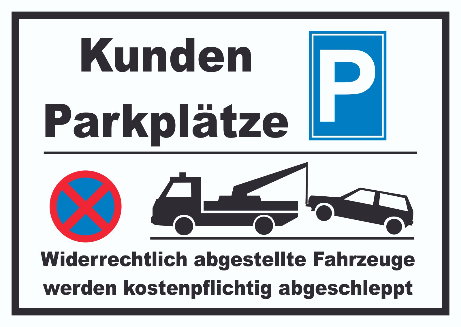 Kundenparkplätze Schild Widerrechtlich abgestellt Fahrzeuge w. abgeschleppt A1 (594x841mm)