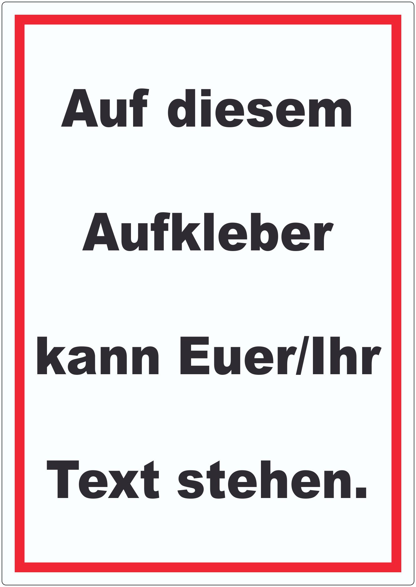 Aufkleber mit Wunschtext hochkant Text schwarz Hintergrund weiss Rahmen rot